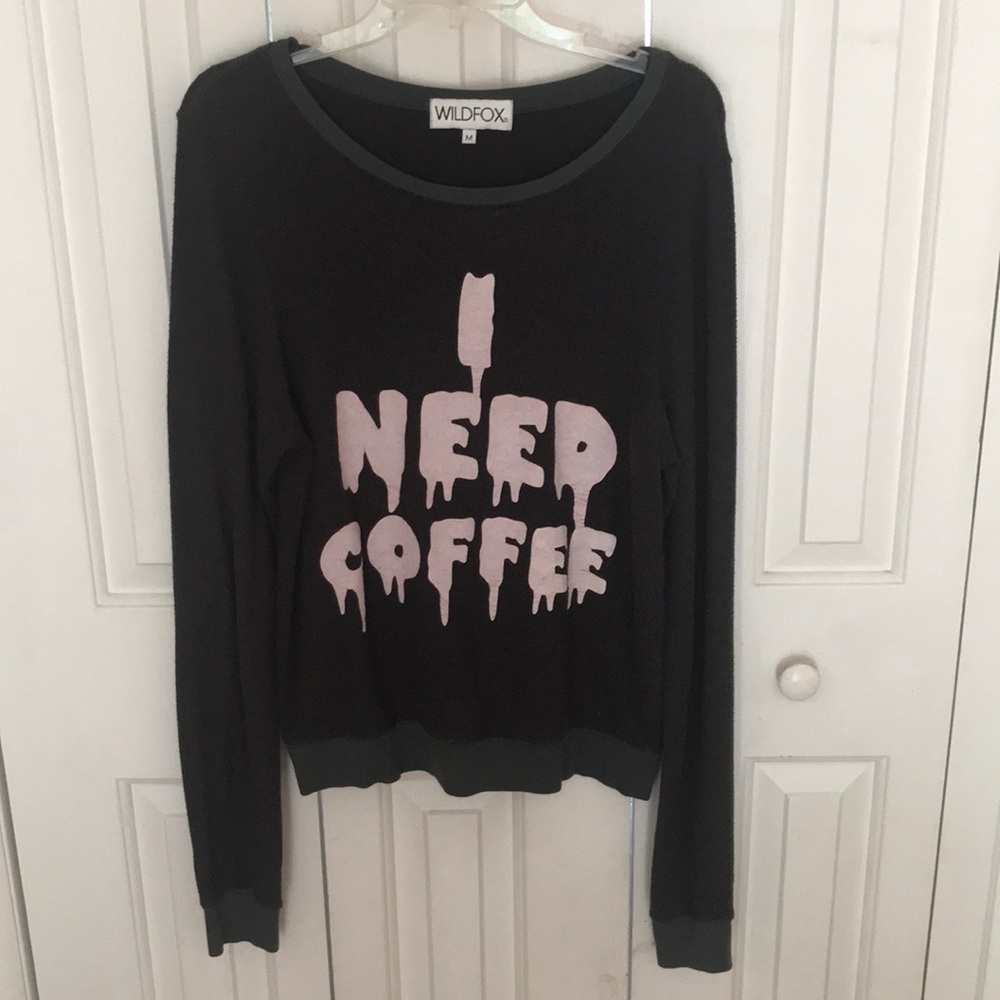 Wildfox I Need Coffee Sweatshirt